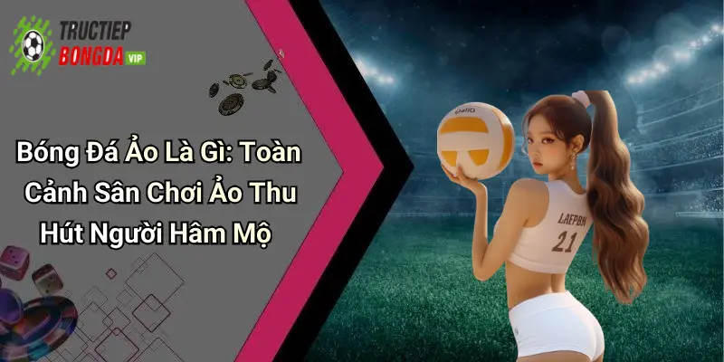 Bóng đá ảo là gì