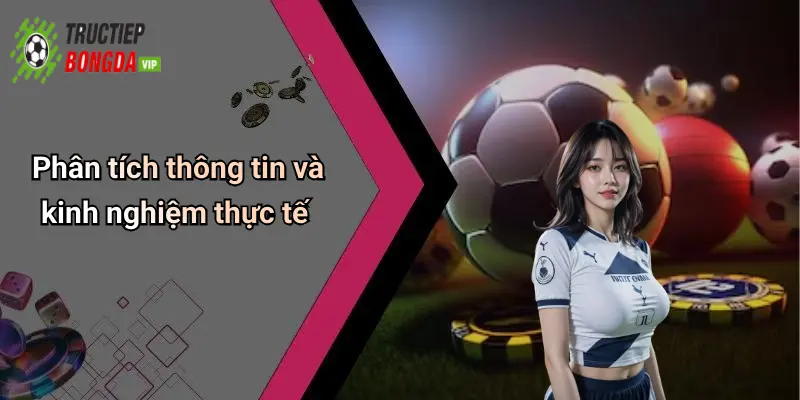 Phân tích thông tin và kinh nghiệm thực tế