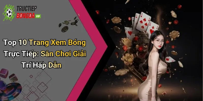 top 10 trang xem bóng trực tiếp