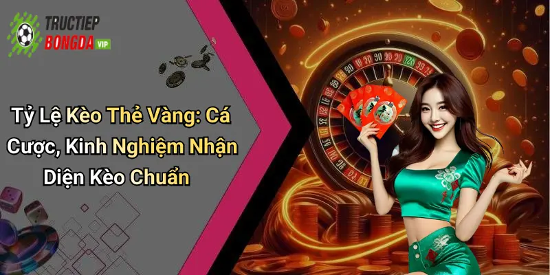 Tỷ lệ kèo thẻ vàng