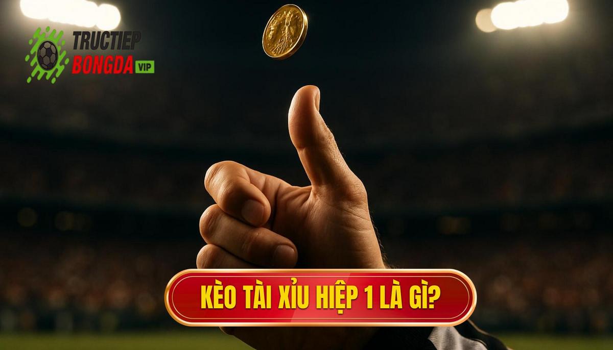 Kèo Tài Xỉu 2.75 Hiệp 1 Là Gì_ Định Nghĩa và Cơ Chế Hoạt Động