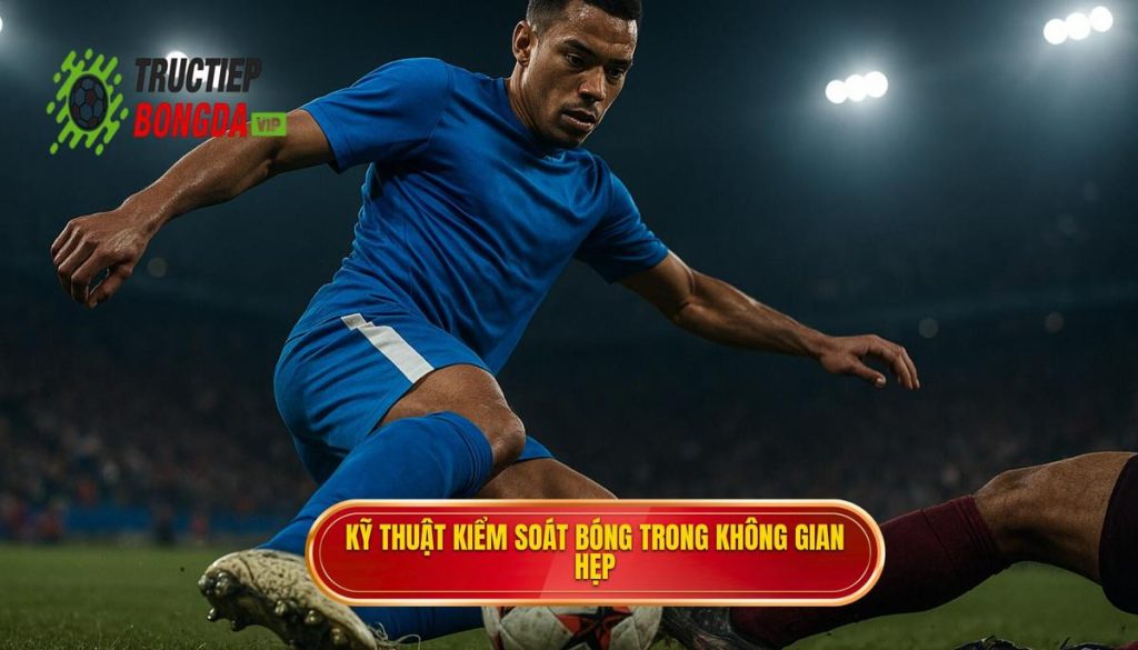 Kỹ thuật kiểm soát bóng trong không gian hẹp