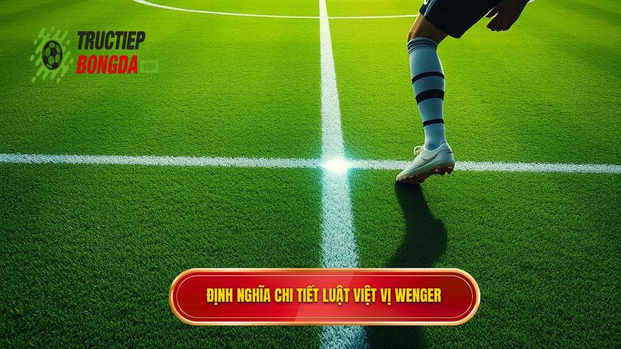 1. Định nghĩa chi tiết luật việt vị Wenger