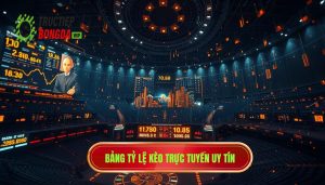 Bảng tỷ lệ kèo trực tuyến uy tín